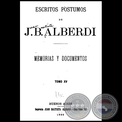ESCRITOS PSTUMOS DE JUAN BAUTISTA ALBERDI - TOMO XV - Ao 1900